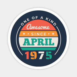 Retro Awesome Since April 1975 Birthday Vintage Bday 1975 Magnet